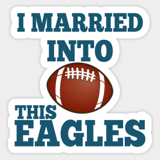 I Married Into This Eagles Sticker